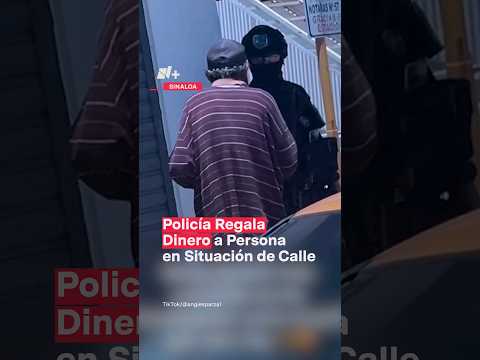 Captan a policía en Sinaloa regalando dinero a persona en situación de calle - N+ #Shorts