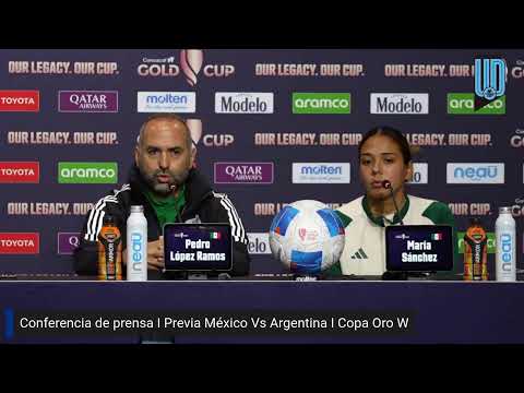 Pedro López  DT Selección Mexicana Femenil y María SánchezI Previa México Vs Argentina I Copa Oro W