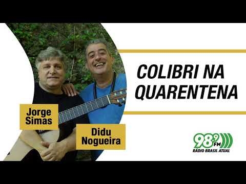 Colibri na Quarentena - 28.06.2022 - Didu Nogueira e Jorge Simas