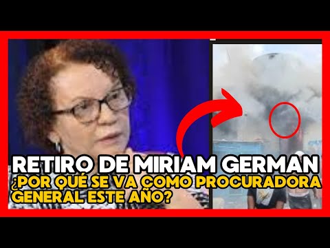 Razones del Retiro de Miriam Germán: ¿Por qué se va como procuradora general este año?