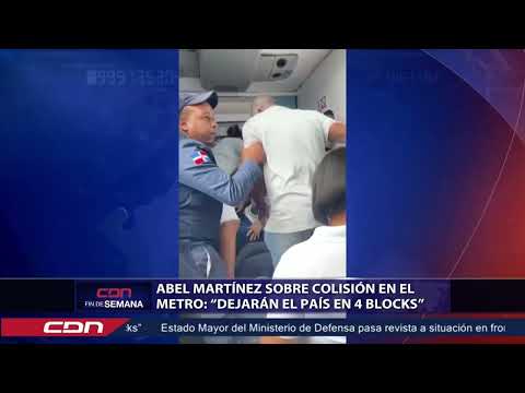 Abel Martínez sobre colisión en el Metro: “dejarán el país en 4 blocks”