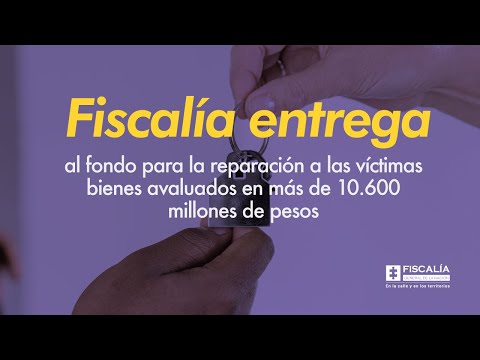 Fiscalía entrega al Fondo para Reparación a las Víctimas bienes avaluados en más de 10.600 millones