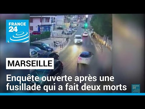 Marseille : enquête ouverte après une fusillade qui a fait deux morts • FRANCE 24