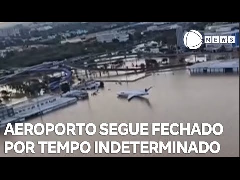 Aeroporto Salgado Filho segue fechado por tempo indeterminado