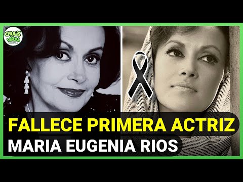 FALLECE la PRIMERA ACTRIZ María Eugenia Ríos, trabajó en Rubí” y María Mercedes”