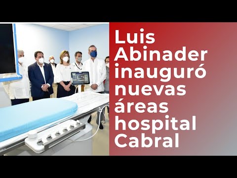 Luis Abinader inaugura nuevas áreas del Hospital Cabral y Báez en Santiago