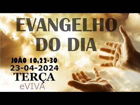 EVANGELHO DO DIA 23/04/2024 Jo 10,22-30 - LITURGIA DIÁRIA - HOMILIA DIÁRIA DE HOJE E ORAÇÃO eVIVA