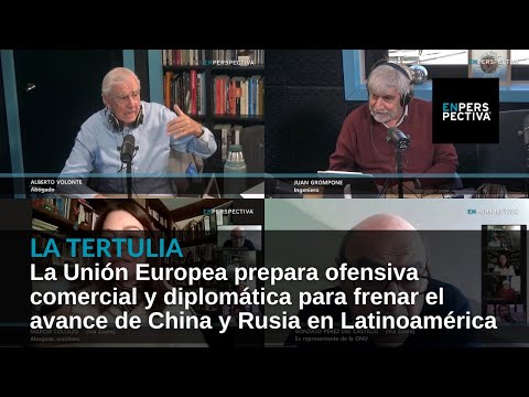 América Latina: UE prepara ofensiva comercial y diplomática para frenar el avance de China y Rusia