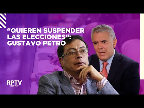 Gustavo Petro dice que Iván Duque busca “suspender las elecciones” | Noticias RPTV