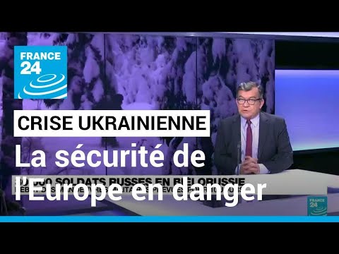 Le déploiement militaire russe, un moment dangereux pour la sécurité en Europe • FRANCE 24
