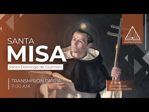 Misa Diaria de 11:00 a.m.,  Santo Domingo de Guzmán, Presbítero, Jueves 08 de Agosto del 2024.