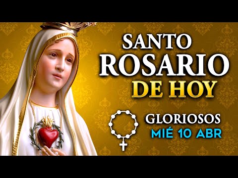 ROSARIO de HOY Misterios Gloriosos del Santo Rosario - miércoles 10 de abril 2024