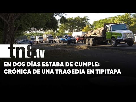 A dos días de su cumpleaños, murió triturado por un camión en Tipitapa