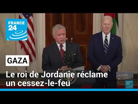 Gaza : le roi de Jordanie veut un cessez-le-feu, Biden continue à parler de pause • FRANCE 24