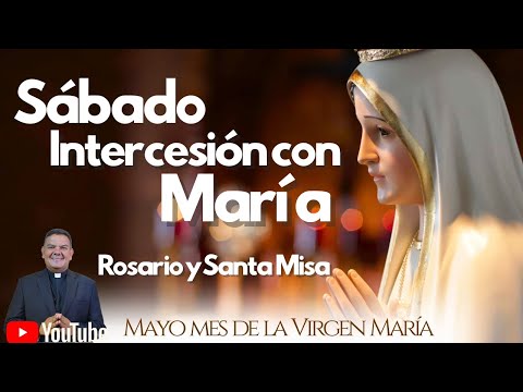 EN VIVOSÁBADO INTERCESIÓN CON MARÍA I SANTO ROSARIO Y SANTA MISA I PadreOscarDeLaVega