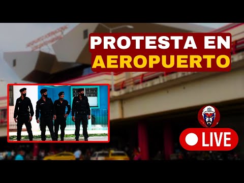 ÚLTIMA HORA: Protesta en AEROPUERTO José Martí en La Habana  Movilizan Boinas Negras