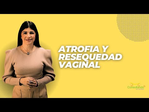 Atrofia y resequedad vaginal
