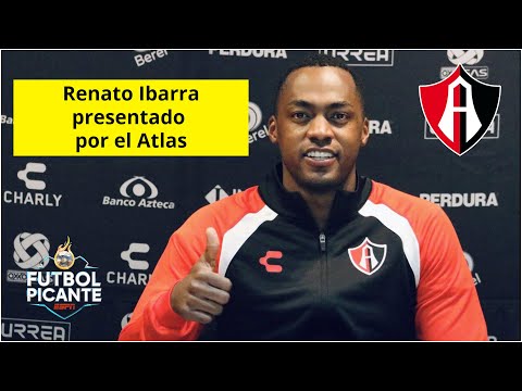 OFICIAL Renato Ibarra NUEVO JUGADOR del Atlas. 'He sentido el cariño de la afición' | Futbol Picante