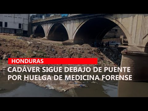 Cadáver sigue debajo de puente por huelga de Medicina Forense