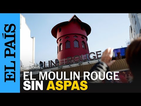 PARÍS | Las aspas del Moulin Rouge se caen en plena madrugada | EL PAÍS