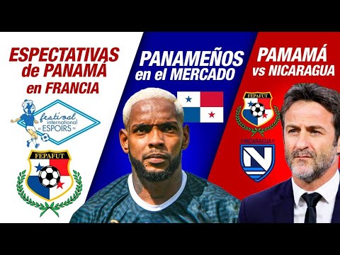 Expectativas de Panamá en Francia | Panameños en Mercado internacional | Panamá VS Nicaragua