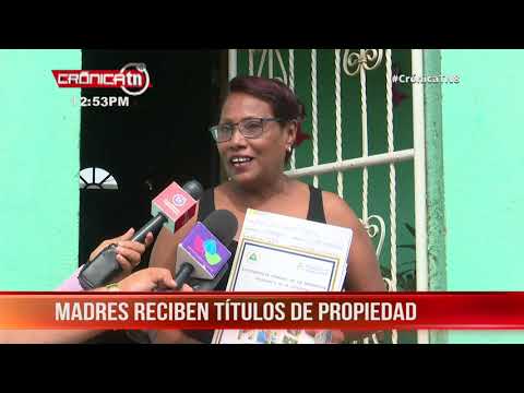 Nicaragua: Madres de Ciudad Sandino reciben títulos de propiedad