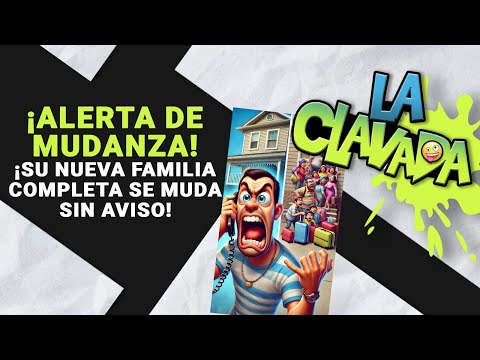 A reír con #laclavadatelefónica  ¡Alerta de Mudanza! ¡Su Nueva Familia Completa Se Muda Sin Aviso!