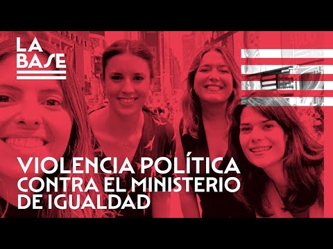 La Base #87 - Violencia política contra el ministerio de Igualdad