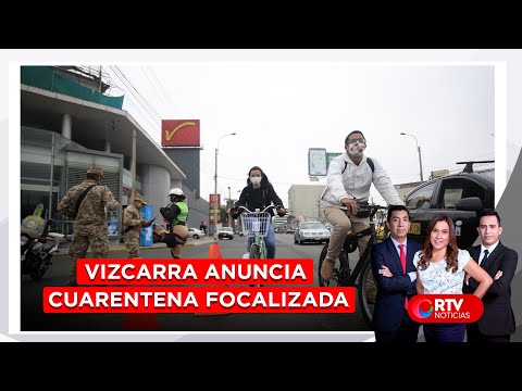 Vizcarra anuncia cuarentena focalizada desde este 1 de julio - RTV Noticias