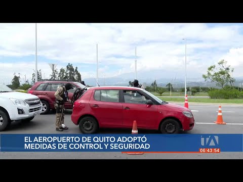 El Aeropuerto Mariscal Sucre de Quito adopta medidas de control para garantizar su seguridad