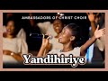 Yandihiriye - Ambassadors of Christ Choir 2024