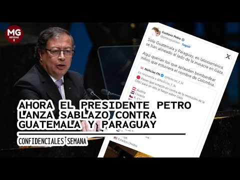 AHORA EL PRESIDENTE PETRO ARREMETE CONTRA GUATEMALA Y PARAGUAY