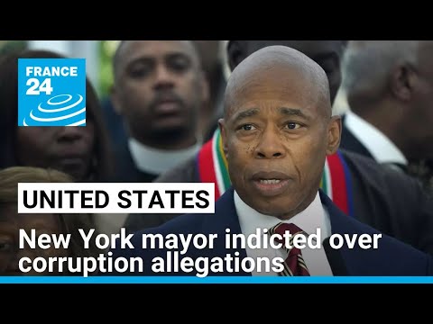 New York mayor Eric Adams indicted over corruption allegations • FRANCE 24 English