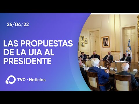 Cuáles son las propuestas que la UIA le presentó al presidente Alberto Fernández