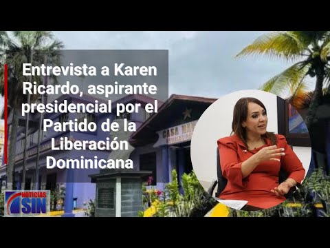 Entrevista a Karen Ricardo, aspirante presidencial por el Partido de la Liberación Dominicana