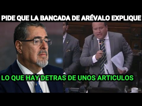 CRISTIAN ALVAREZ PIDE QUE LA BANCADA DE BERNARDO ARÉVALO EXPLIQUE UNOS ARTÍCULOS, GUATEMALA.