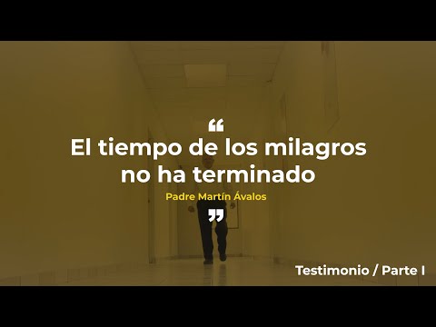 Testimonio Padre Martín Ávalos - Parte 1