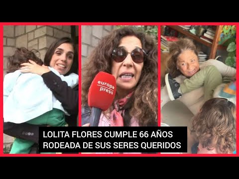 ?LOLITA FLORES CUMPLE 66 AÑOS RODEADA DE SU FAMILIA