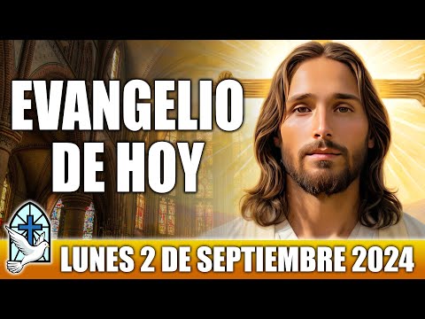 Evangelio De Hoy LUNES 2 De SEPTIEMBRE 2024 ORACION Y REFLEXION Santo Evangelio Del Día De Hoy