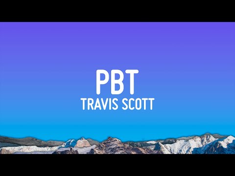 Travis Scott - PBT (Lyrics)