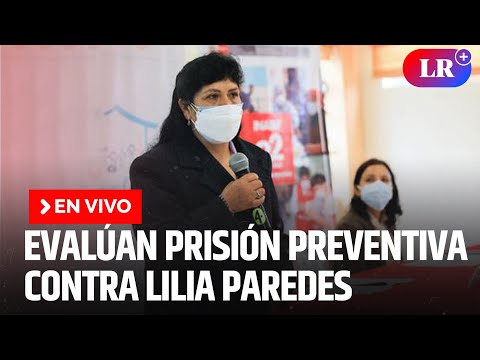 Audiencia de prisión preventiva contra Lilia Paredes | EN VIVO | #EnDirectoLR