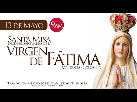 MISA DE HOY sábado 13 de mayo en Honor a Nuestra Señora de Fátima, desde el Santuario de Fátima.