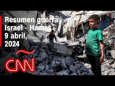Resumen en video de la guerra Israel - Hamas: noticias del 9 de abril de 2024