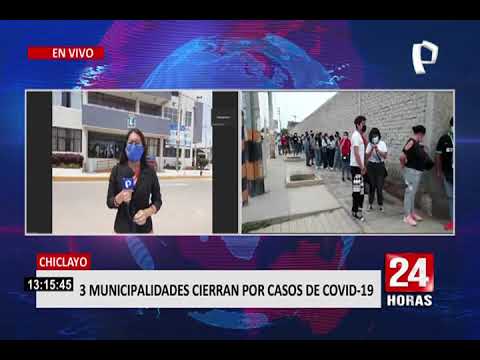 Chiclayo: 3 municipalidades cierran por casos de Covid-19