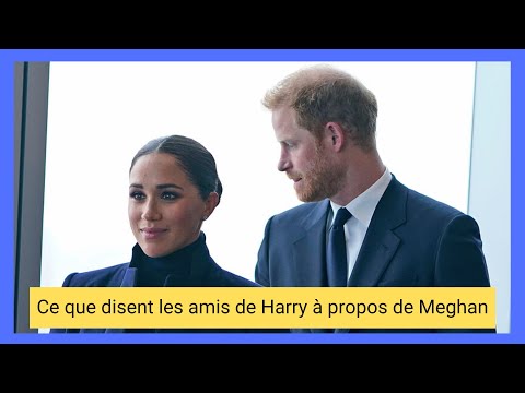 Meghan Markle : Ce que les amis du Prince Harry pensent vraiment