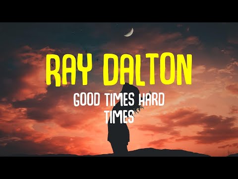 Ray Dalton - Good Times Hard Times (Lyrics)