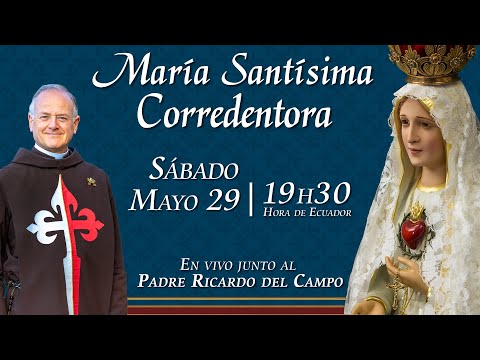VIRGEN MARÍA CORREDENTORA - Transmisión En Vivo 29 de mayo | Padre Ricardo del Campo