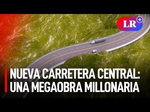 Nueva Carretera Central: MEGAOBRA costará 12 MIL MILLONES, ¿cuándo estará lista?