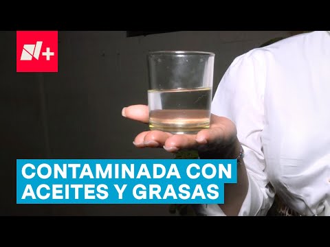 Pruebas de laboratorio confirman aceite y grasas en agua contaminada en Benito Juárez - N+