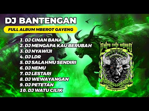 DJ BANTENGAN VIRAL FULL ALBUM MBEROT TERBARU‼️ PUTRO SUTO WIJOYO